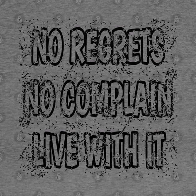 No Regrets No Complain Live With It by radeckari25